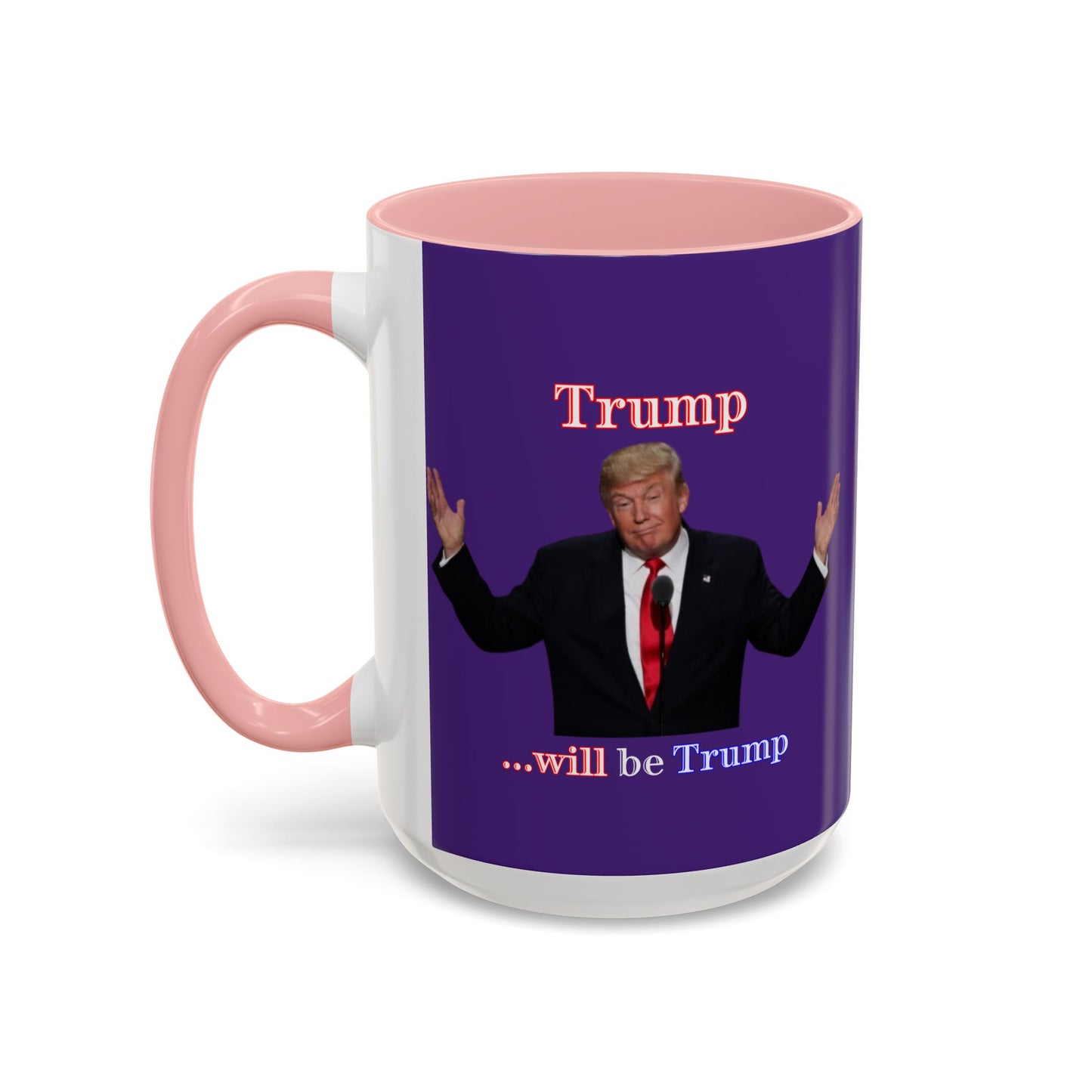 Trump...will be Trump Dark Purple Accent Mug by theGreenDragonTavern.shop