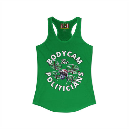 Bodycam the Politicians Drone Women's Racerback Tank Top by theGreenDragonTavern.shop