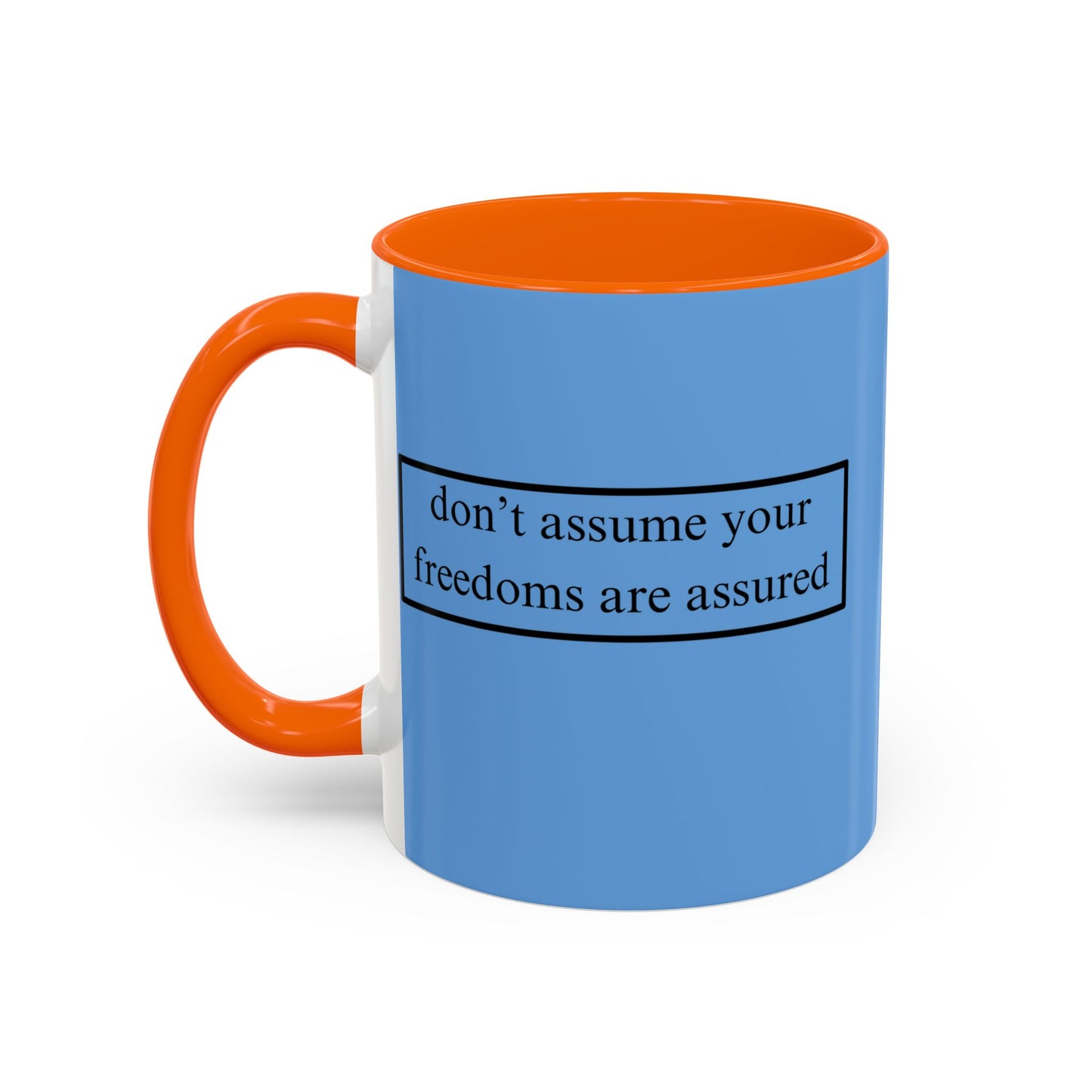 don't assume your freedoms are assured Black font Light Blue Accent Mug by theGreenDragonTavern.shop