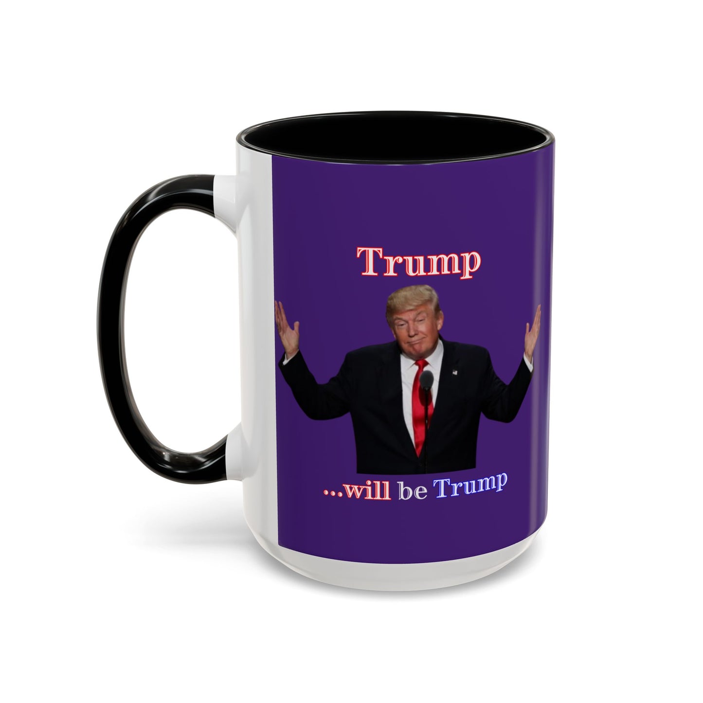 Trump...will be Trump Dark Purple Accent Mug by theGreenDragonTavern.shop