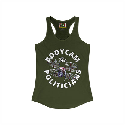 Bodycam the Politicians Drone Women's Racerback Tank Top by theGreenDragonTavern.shop