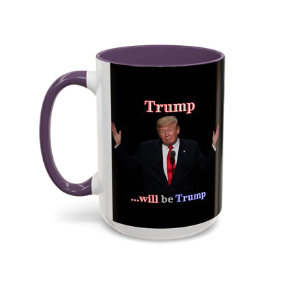 Trump...will be Trump Black Accent Mug by theGreenDragonTavern.shop
