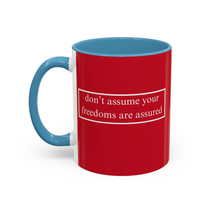 don't assume your freedoms are assured White font Red Accent Mug by theGreenDragonTavern.shop