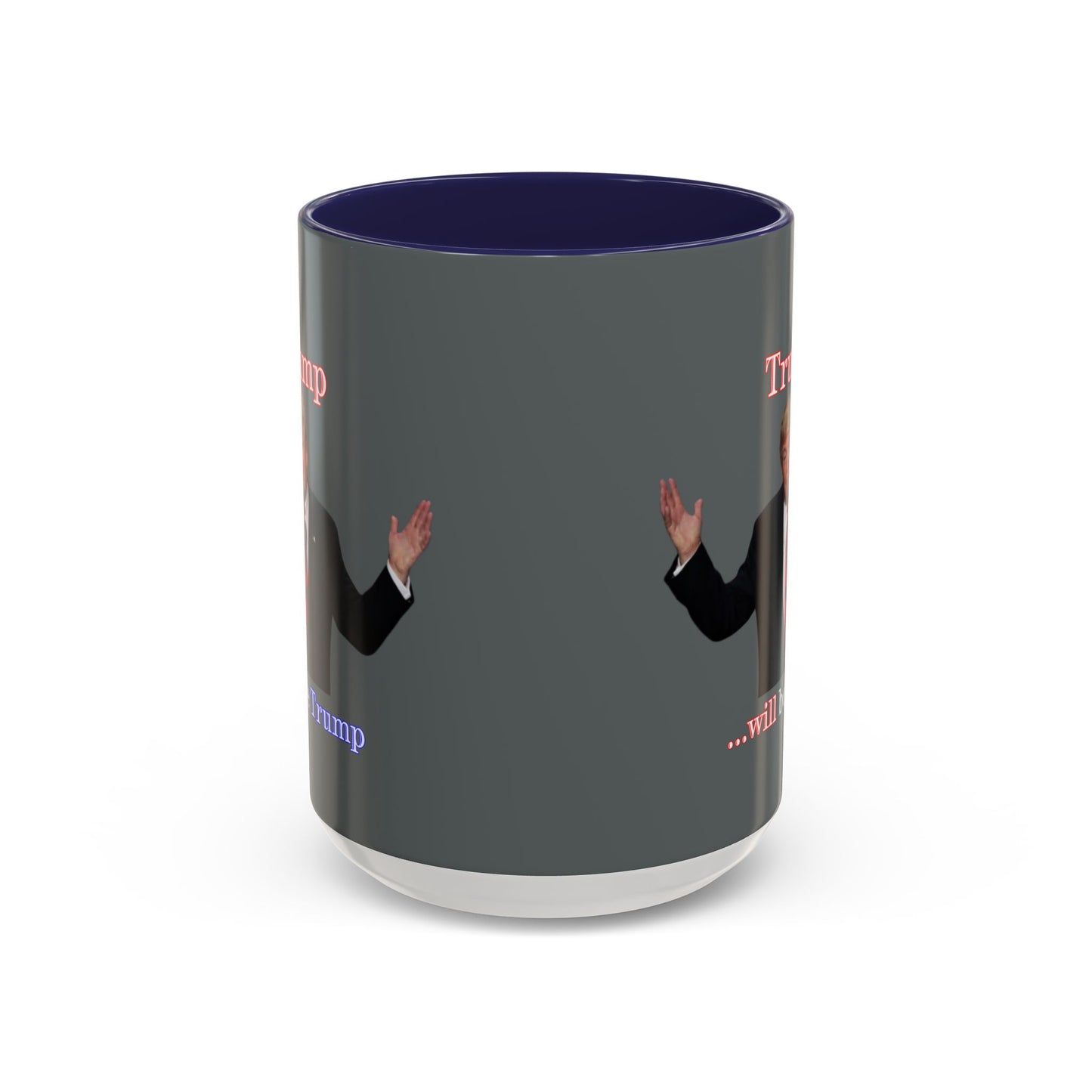 Trump...will be Trump Grey Accent Mug by theGreenDragonTavern.shop