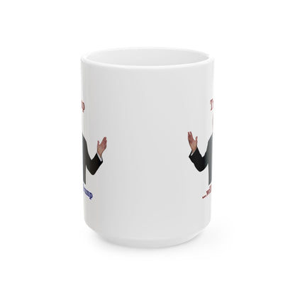 Trump...will be Trump White Mug by theGreenDragonTavern.shop
