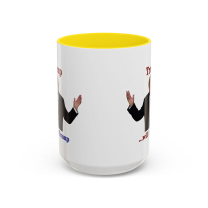 Trump...will be Trump White Accent Mug by theGreenDragonTavern.shop