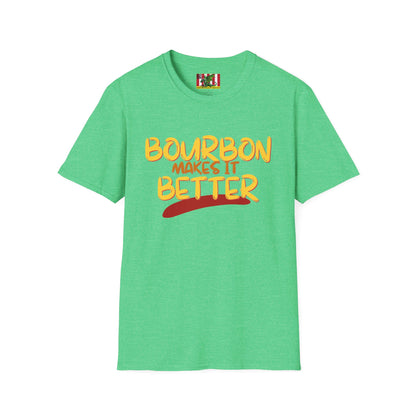 Bourbon makes it better Dark colors Unisex T-Shirt by theGreenDragonTavern.shop