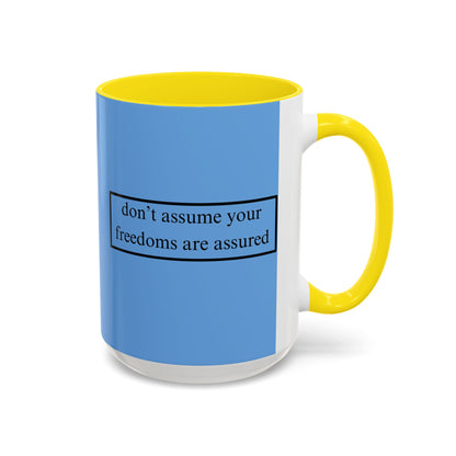 don't assume your freedoms are assured Black font Light Blue Accent Mug by theGreenDragonTavern.shop