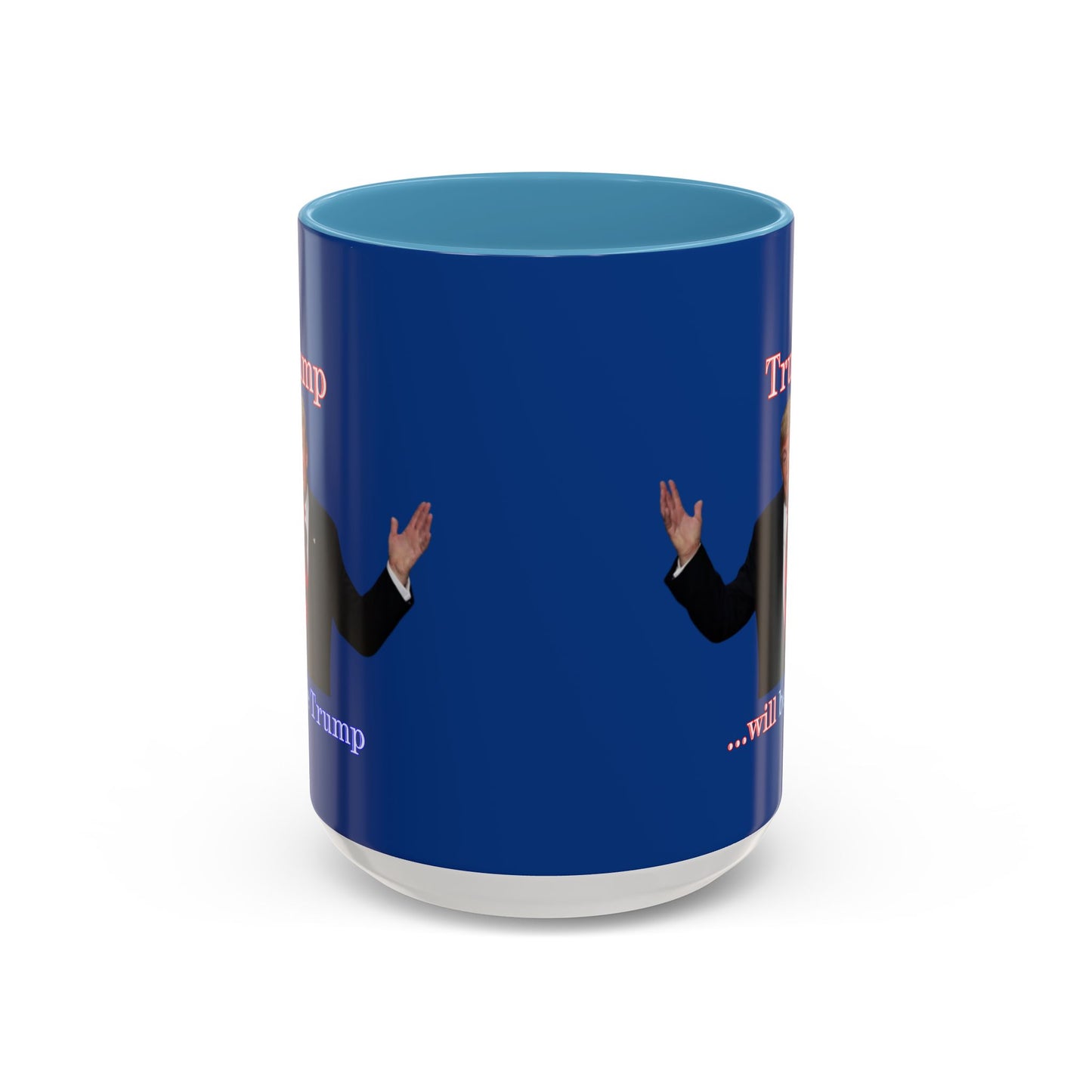 Trump...will be Trump Dark Blue Accent Mug by theGreenDragonTavern.shop