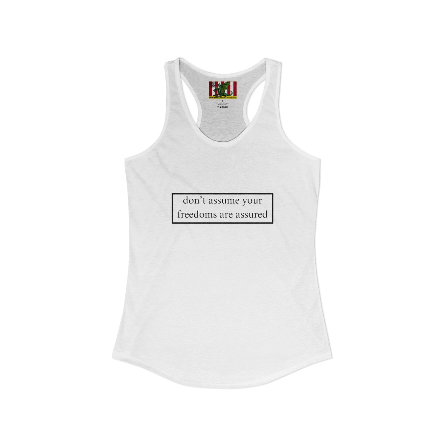 don't assume your freedoms are assured Black font Women's Racerback Tank Top by theGreenDragonTavern.shop