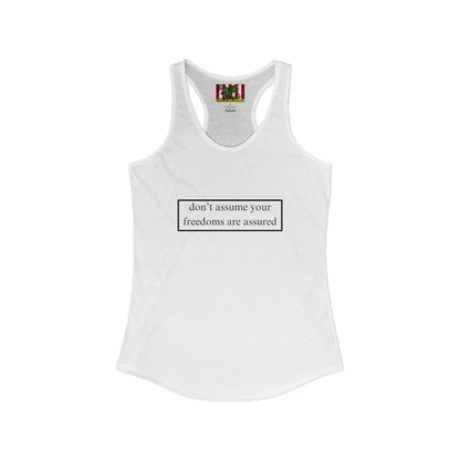 don't assume your freedoms are assured Black font Women's Racerback Tank Top by theGreenDragonTavern.shop