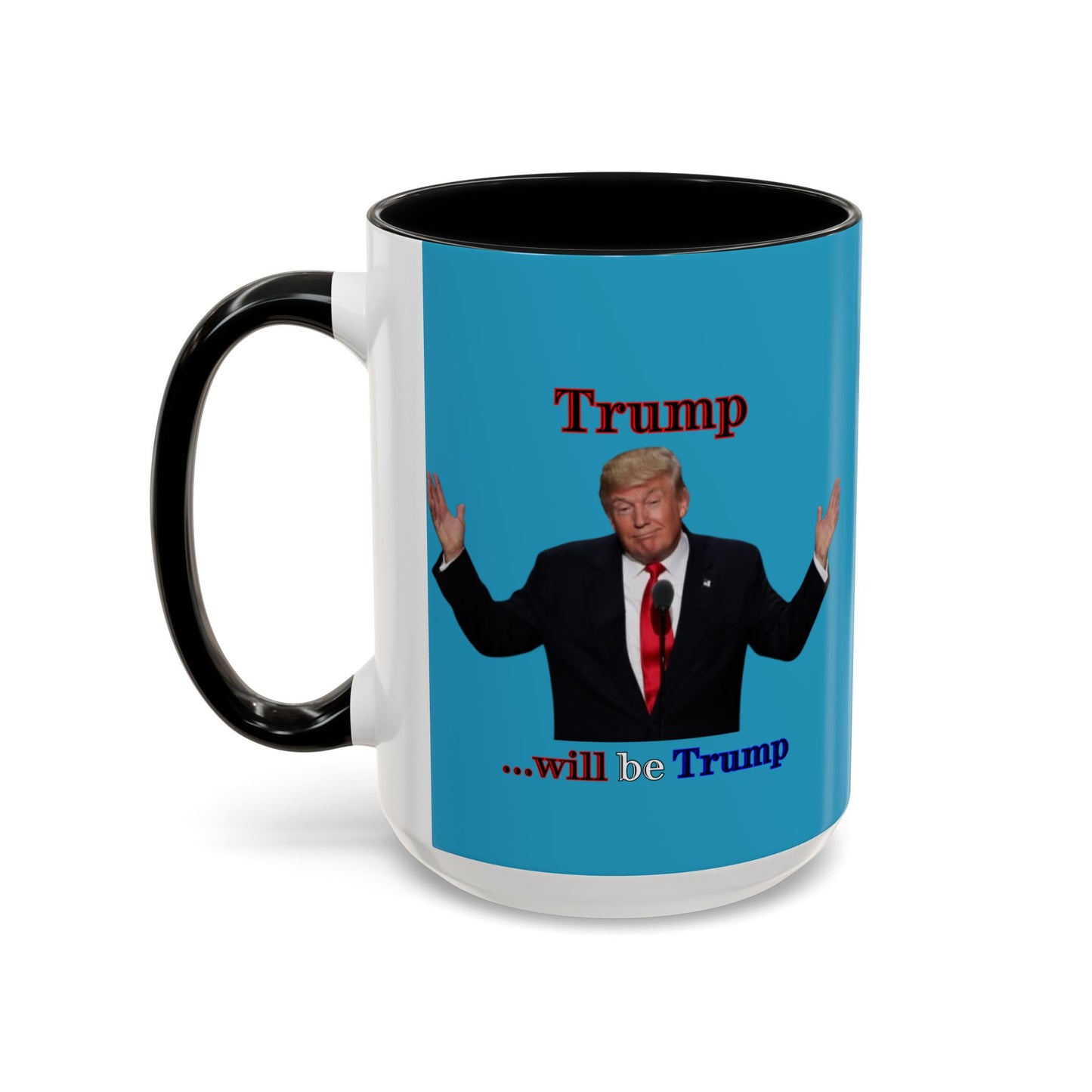 Trump...will be Trump Turquoise Accent Mug by theGreenDragonTavern.shop
