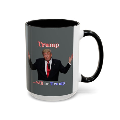 Trump...will be Trump Grey Accent Mug by theGreenDragonTavern.shop