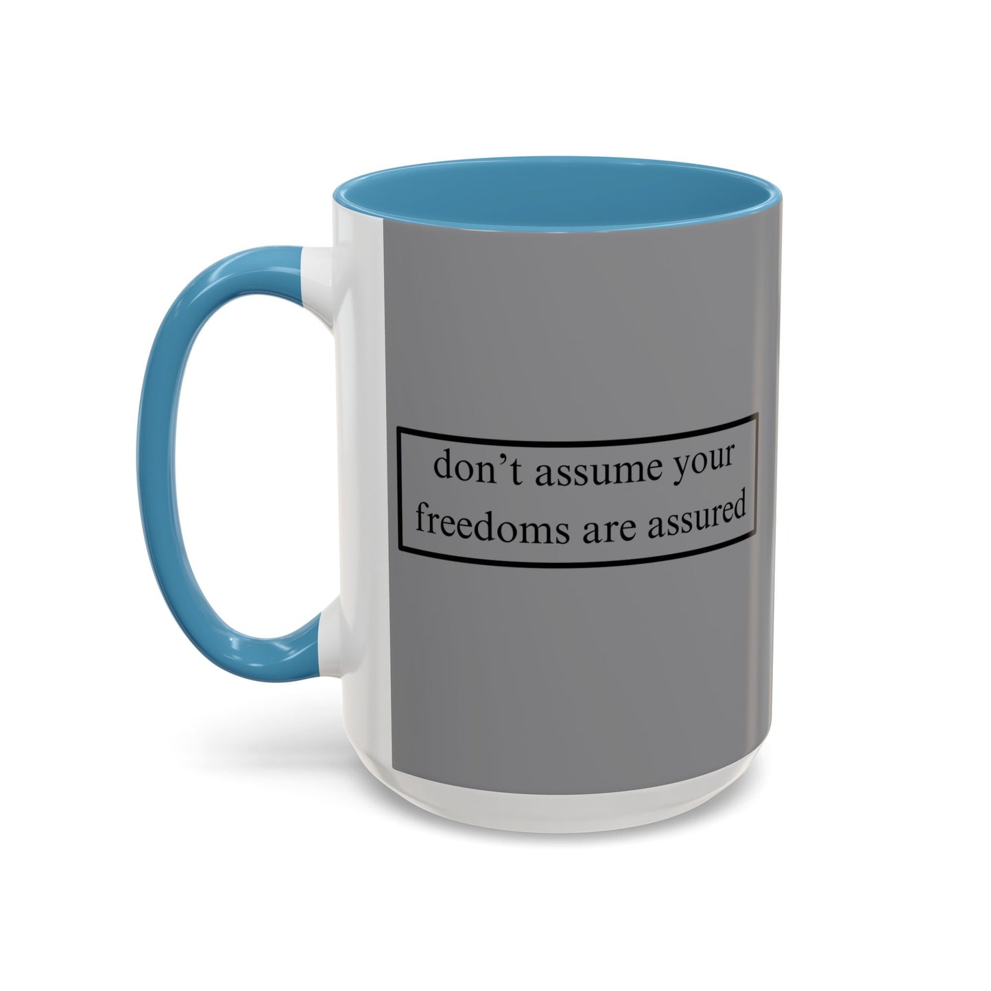 don't assume your freedoms are assured Grey Accent Mug by theGreenDragonTavern.shop