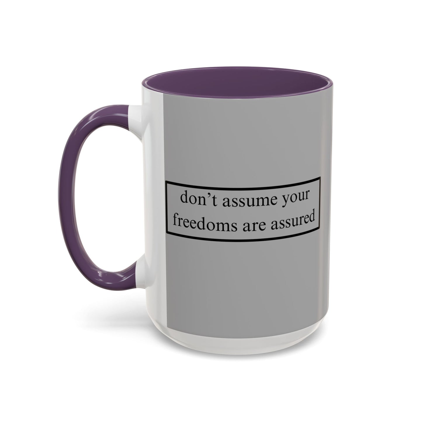 don't assume your freedoms are assured Black font Grey Accent Mug by theGreenDragonTavern.shop