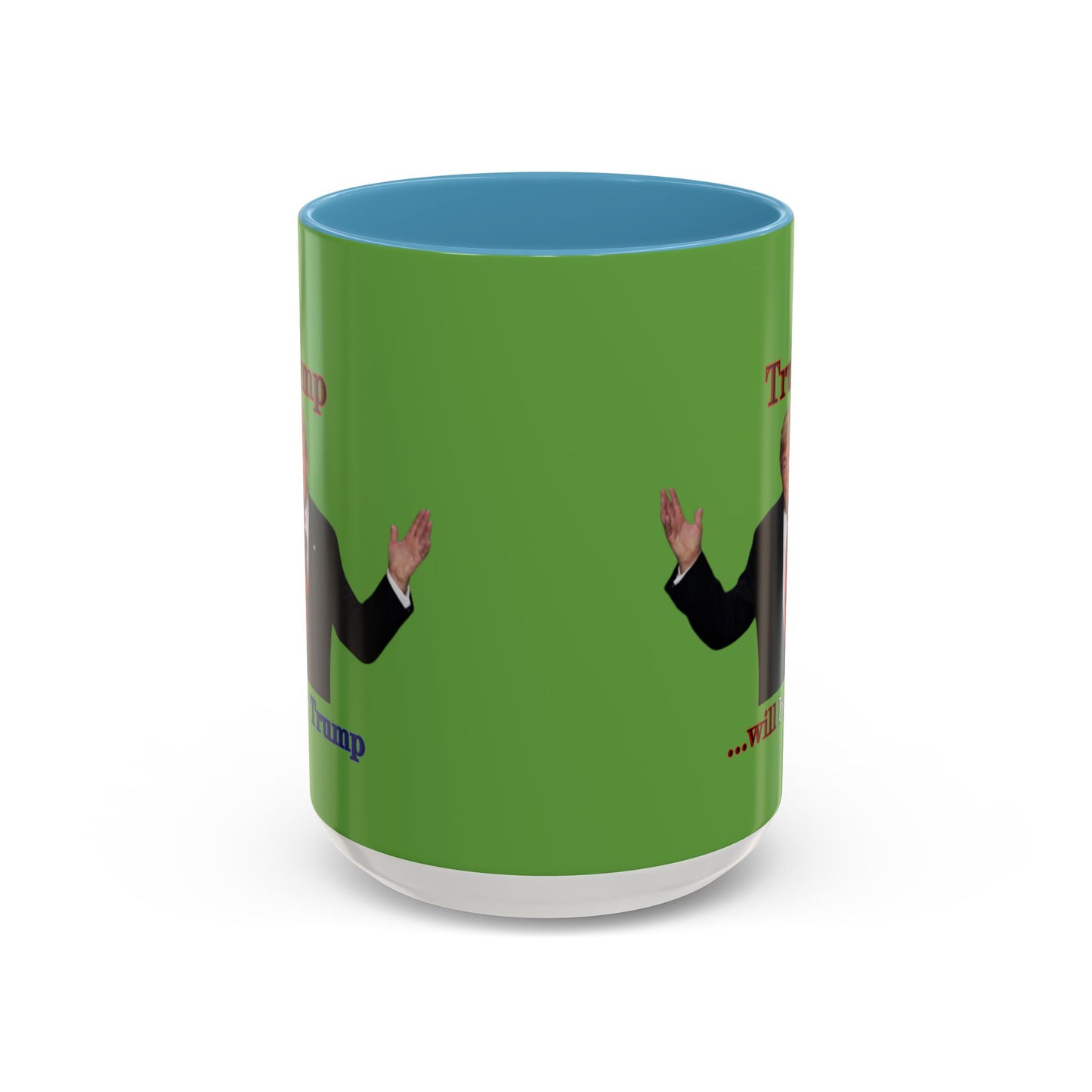 Trump...will be Trump Green Accent Mug by theGreenDragonTavern.shop