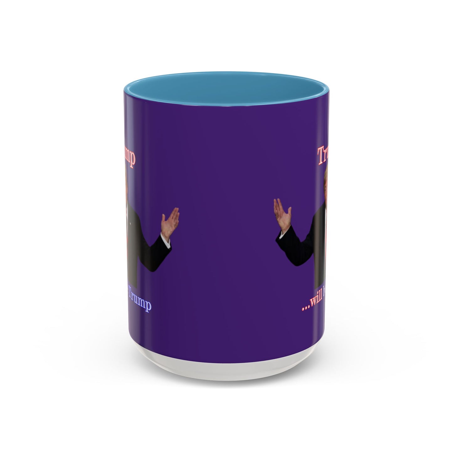Trump...will be Trump Dark Purple Accent Mug by theGreenDragonTavern.shop