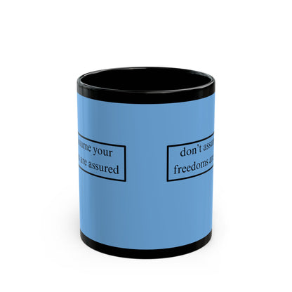 don't assume your freedoms are assured Black font Light Blue Mug by theGreenDragonTavern.shop