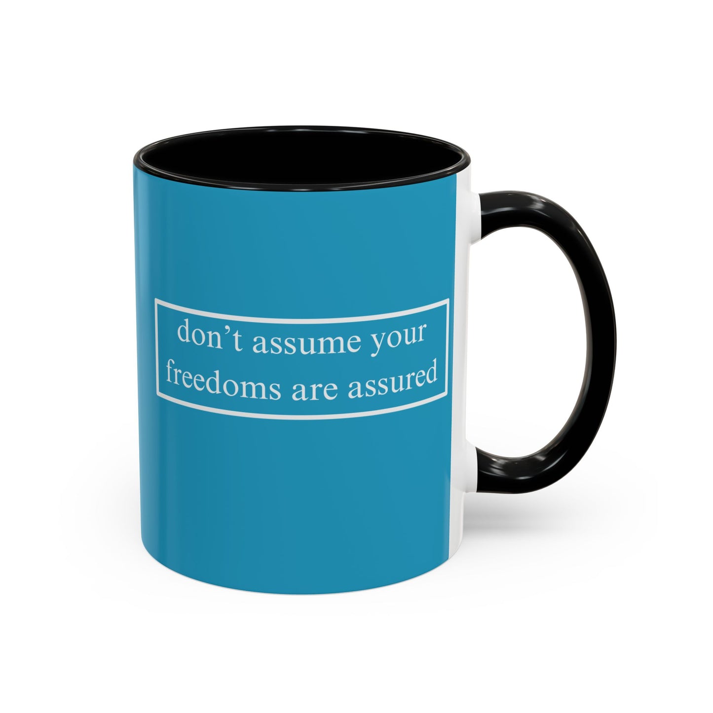 don't assume your freedoms are assured White font Turquoise Accent Mug by theGreenDragonTavern.shop