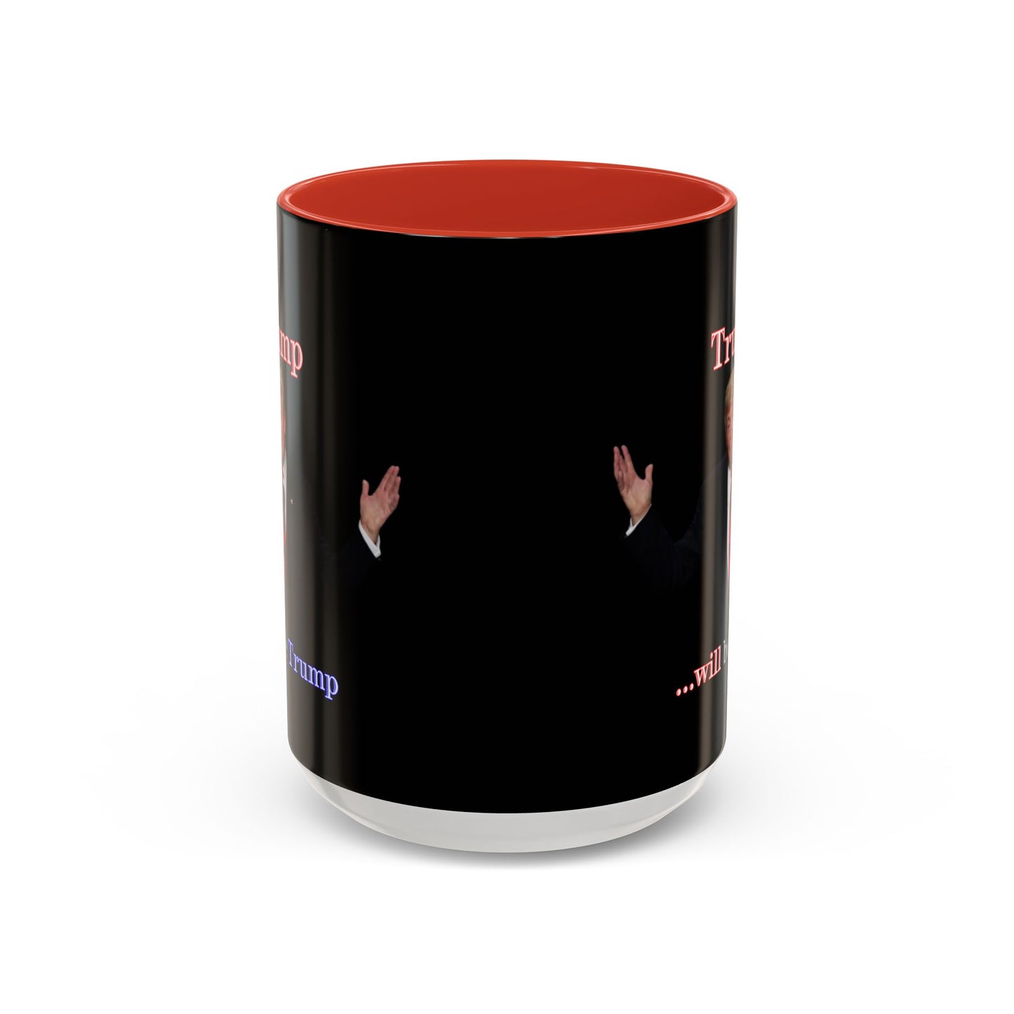 Trump...will be Trump Black Accent Mug by theGreenDragonTavern.shop