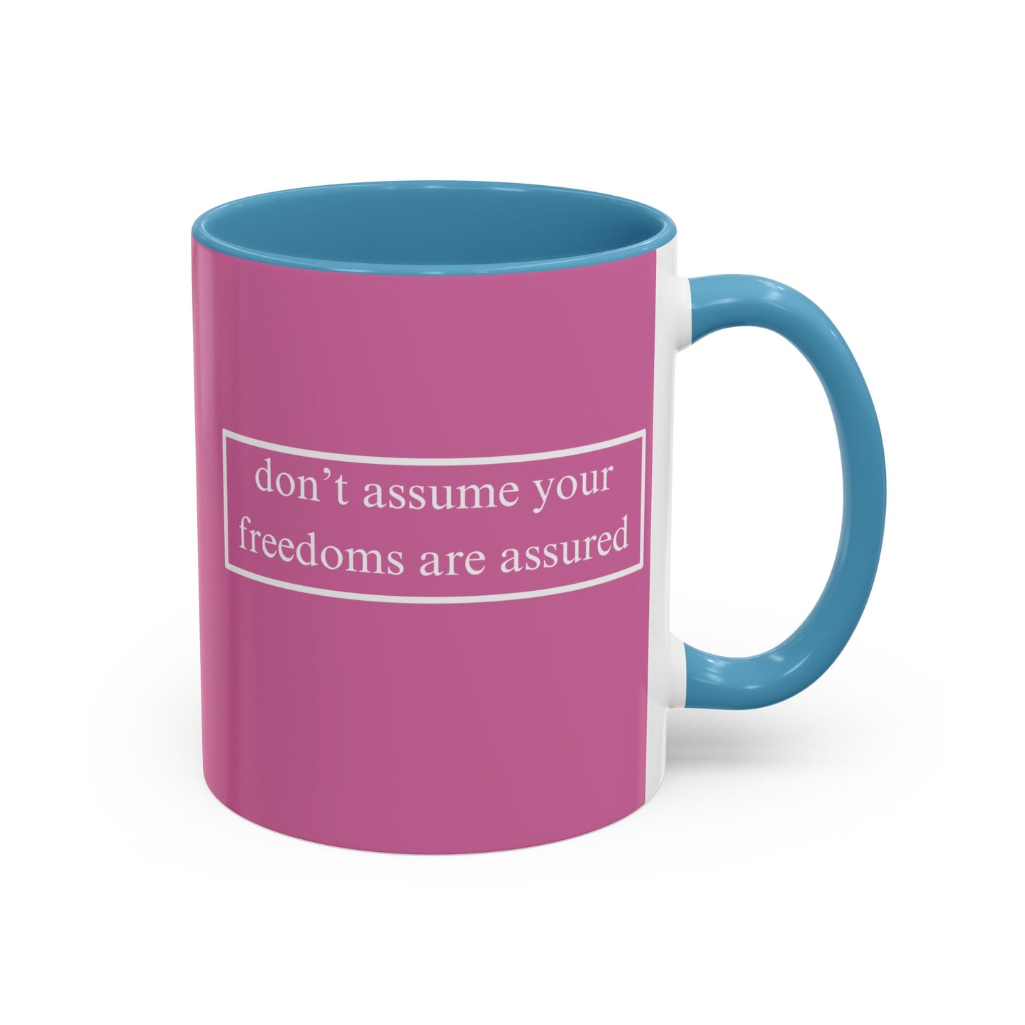don't assume your freedoms are assured White font Pink Accent Mug by theGreenDragonTavern.shop