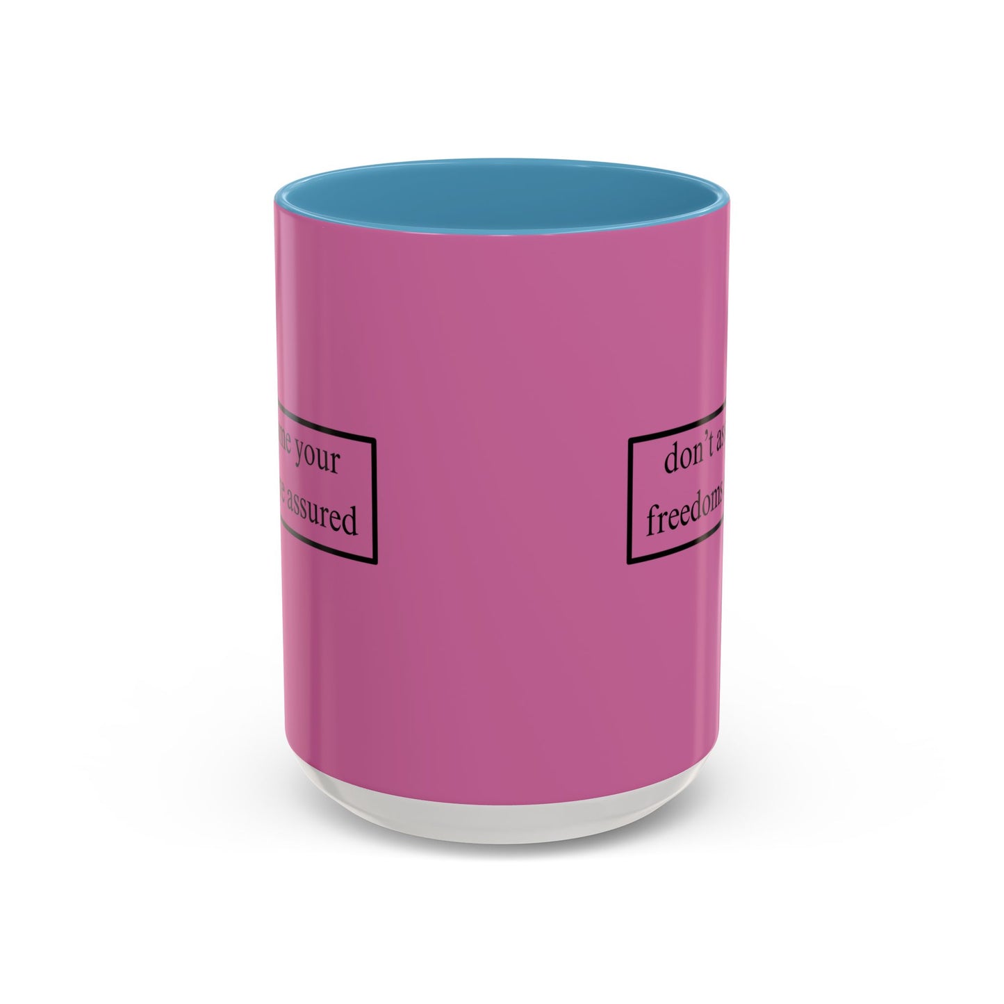 don't assume your freedoms are assured Black font Pink Accent Mug by theGreenDragonTavern.shop