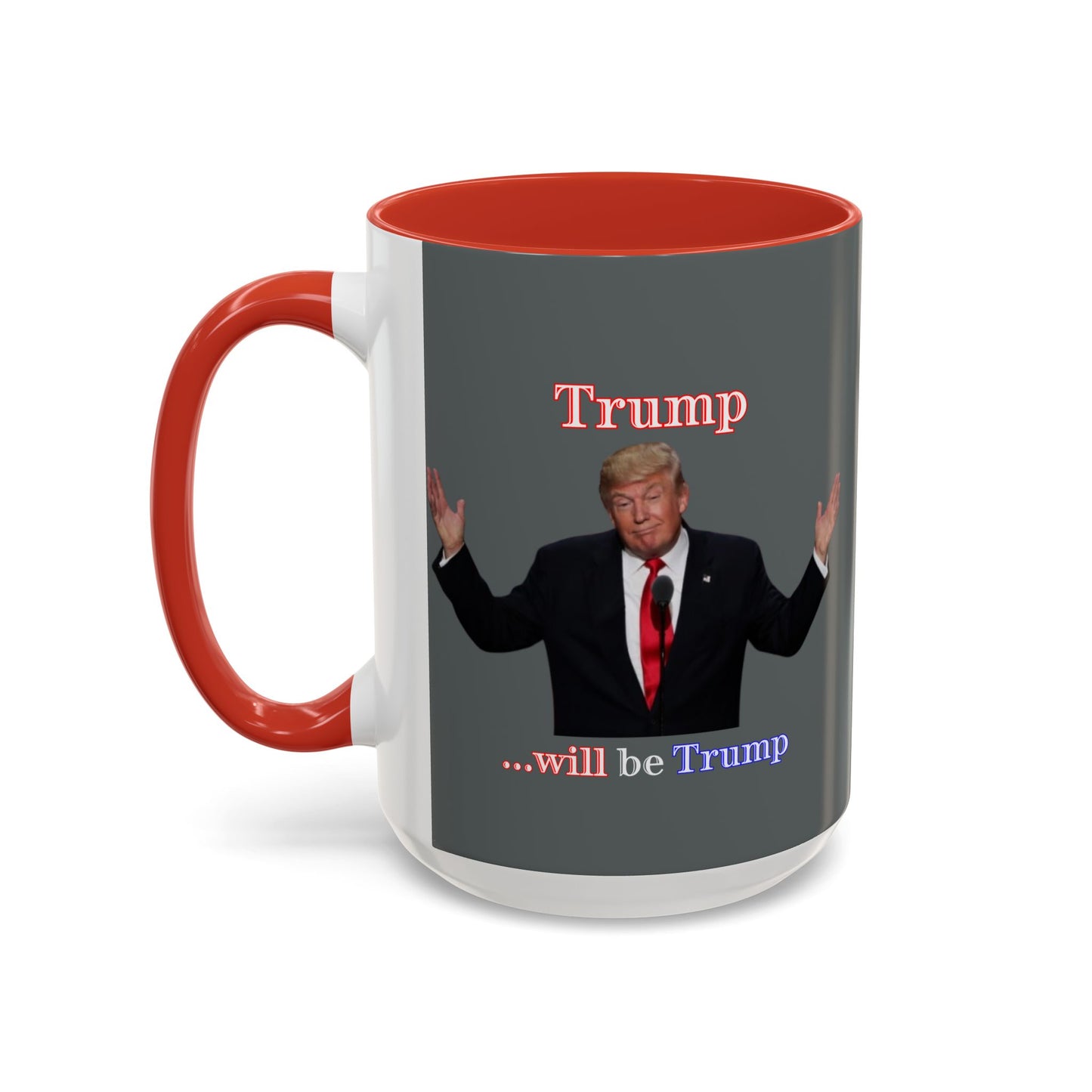 Trump...will be Trump Grey Accent Mug by theGreenDragonTavern.shop