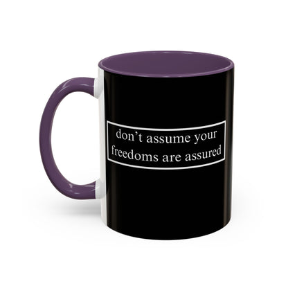 don't assume your freedoms are assured White font Black Accent Mug by theGreenDragonTavern.shop