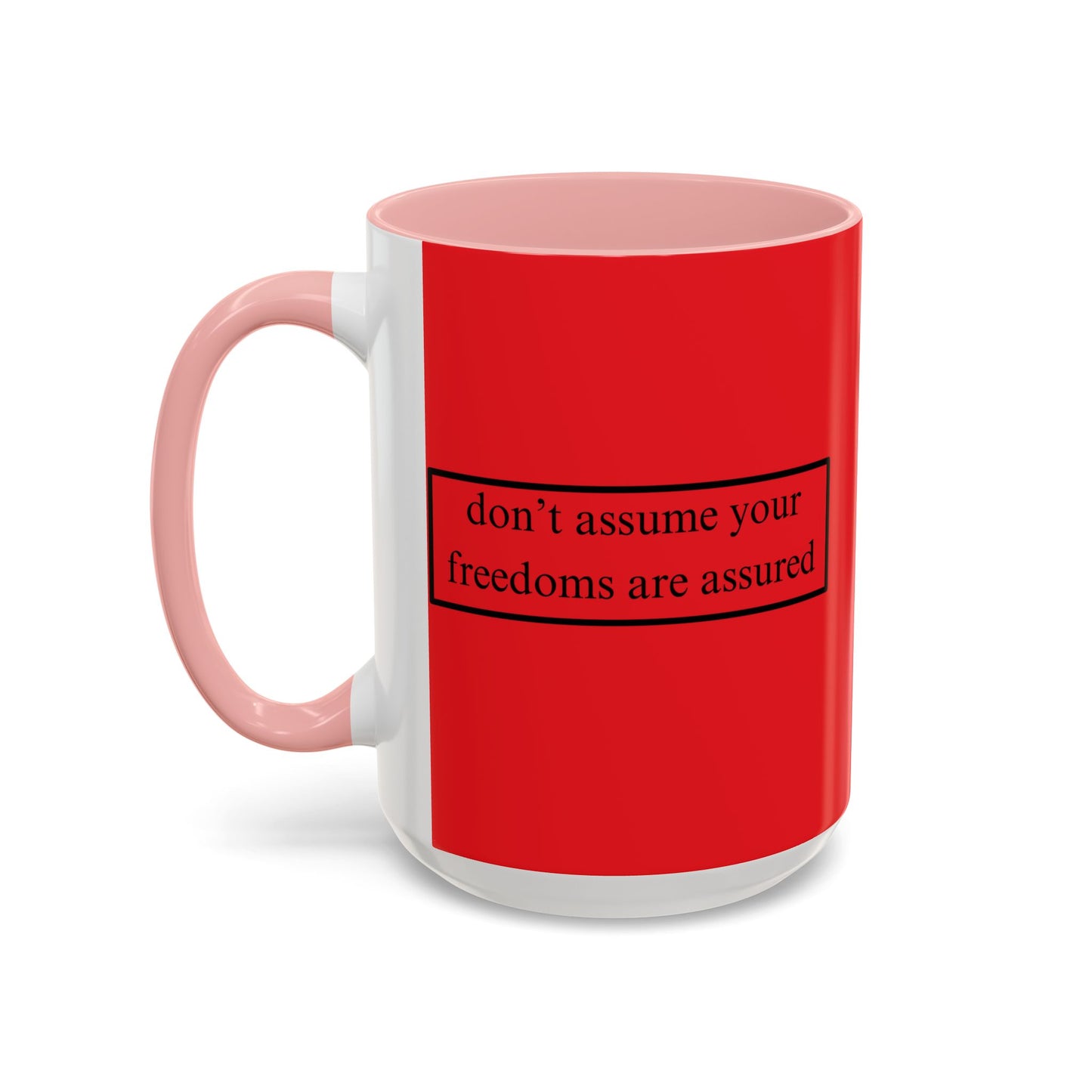 don't assume your freedoms are assured Black font Red Accent Mug by theGreenDragonTavern.shop