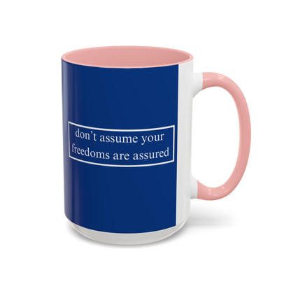 don't assume your freedoms are assured White font Blue Accent Mug by theGreenDragonTavern.shop