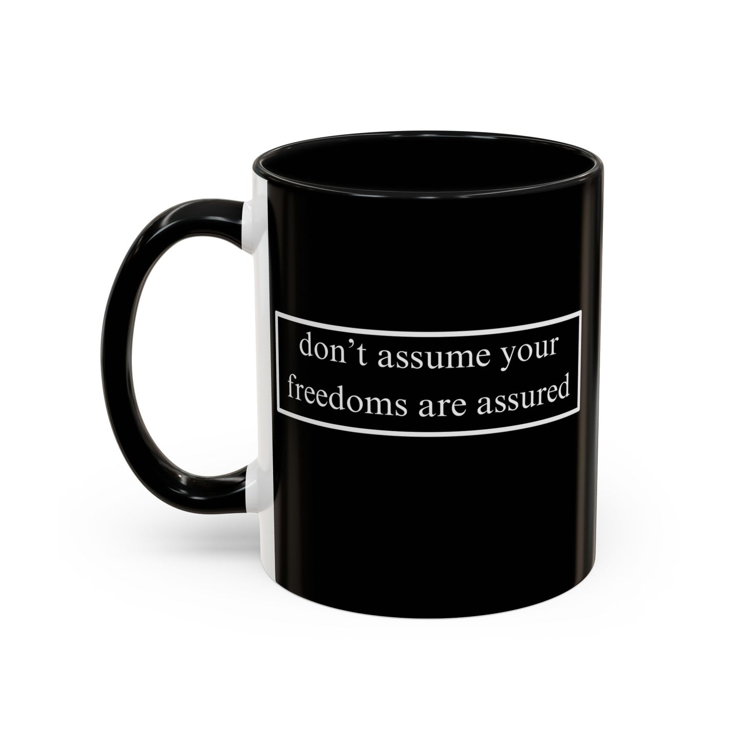 don't assume your freedoms are assured White font Black Accent Mug by theGreenDragonTavern.shop