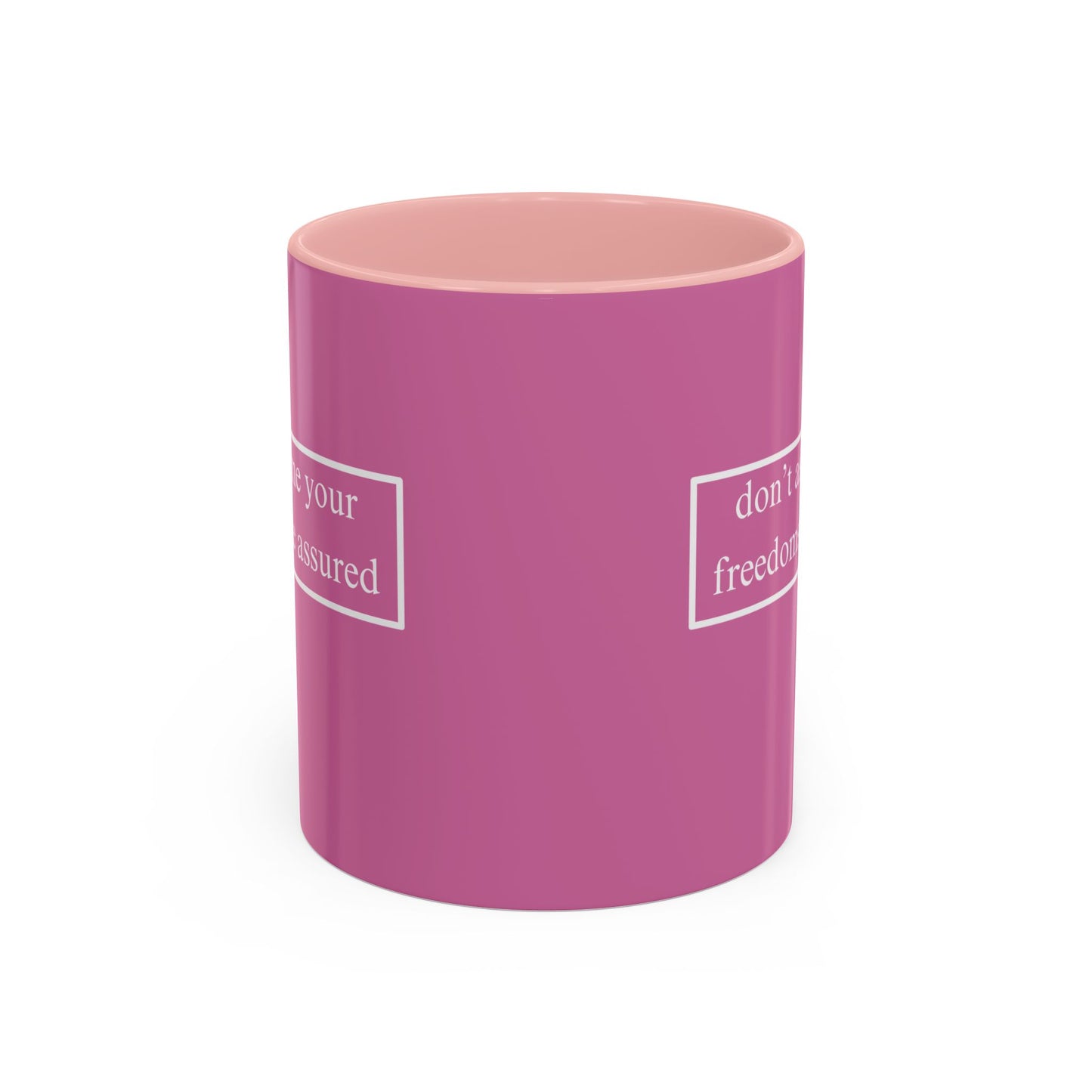 don't assume your freedoms are assured White font Pink Accent Mug by theGreenDragonTavern.shop