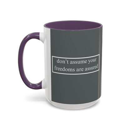 don't assume your freedoms are assured White font Grey Accent Mug by theGreenDragonTavern.shop