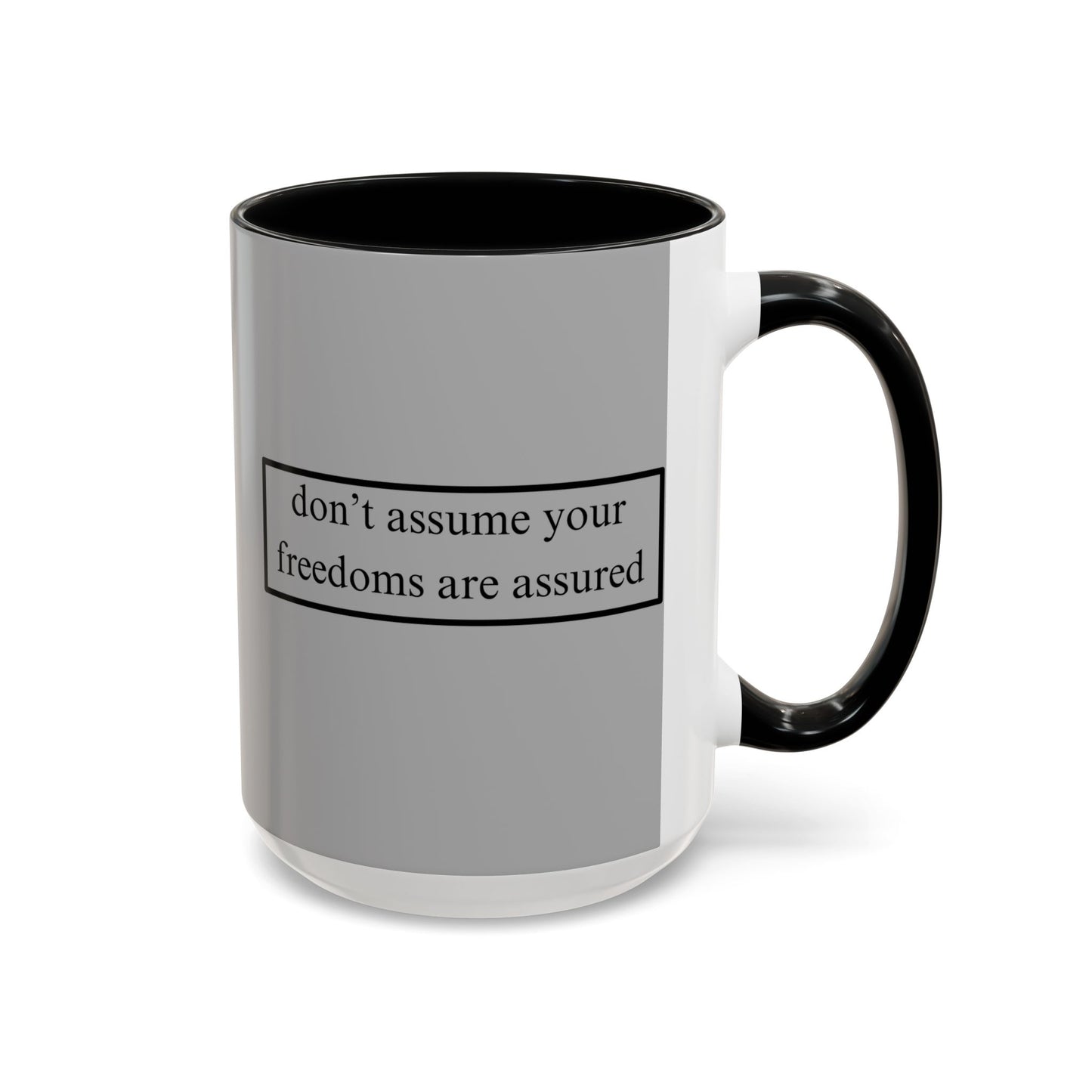 don't assume your freedoms are assured Black font Grey Accent Mug by theGreenDragonTavern.shop