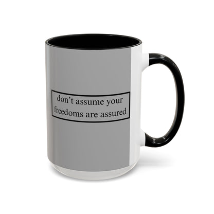 don't assume your freedoms are assured Black font Grey Accent Mug by theGreenDragonTavern.shop