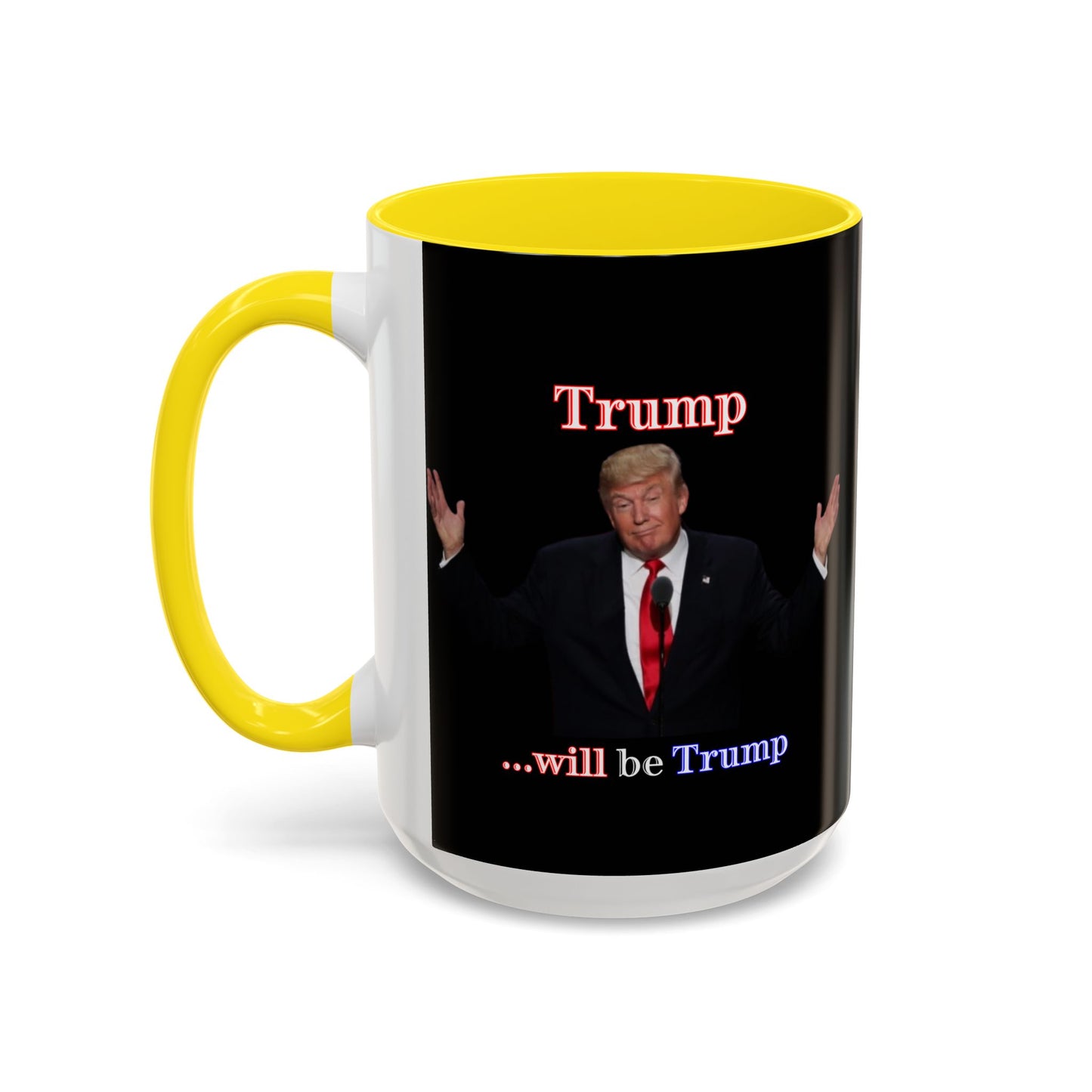Trump...will be Trump Black Accent Mug by theGreenDragonTavern.shop