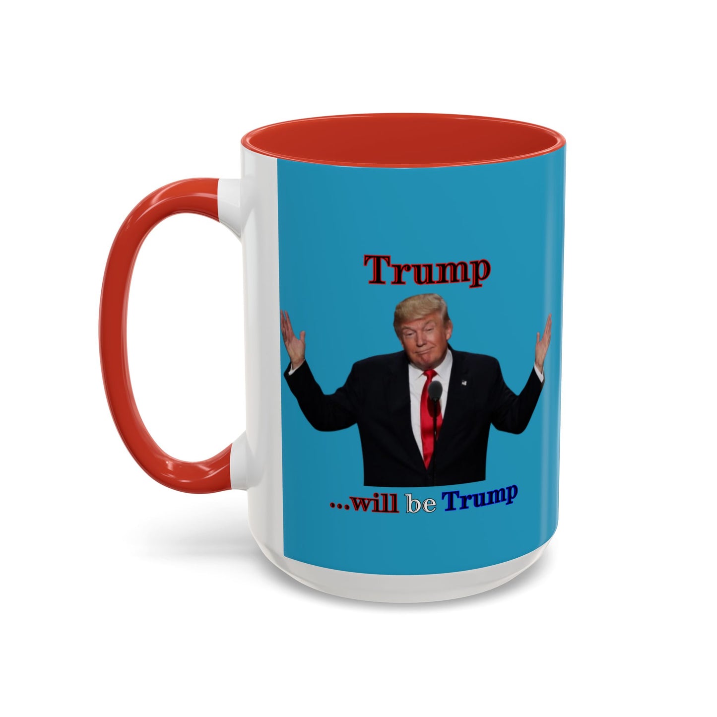 Trump...will be Trump Turquoise Accent Mug by theGreenDragonTavern.shop