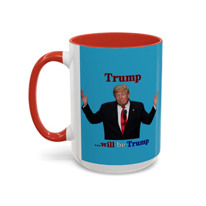 Trump...will be Trump Turquoise Accent Mug by theGreenDragonTavern.shop
