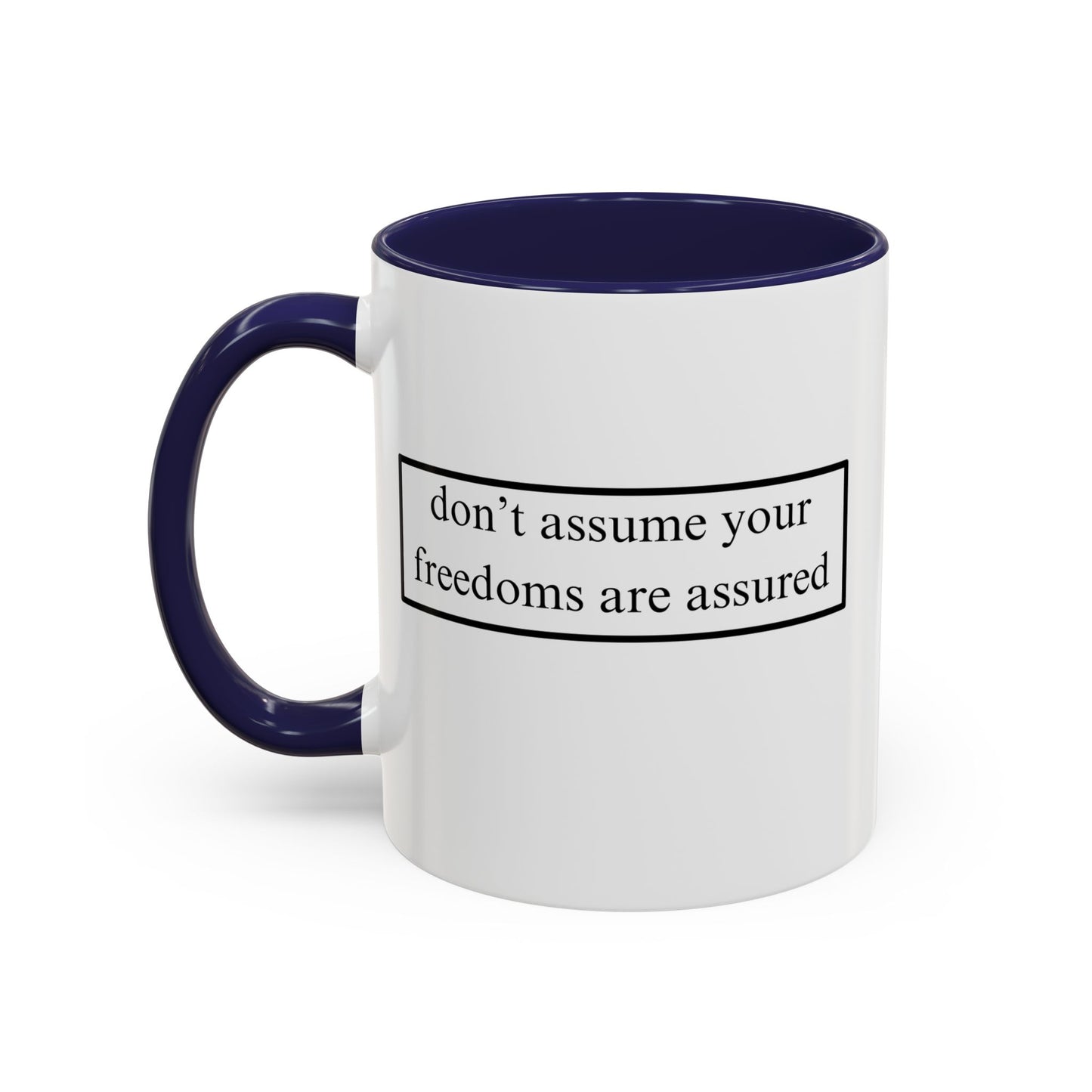 don't assume your freedoms are assured Black font White Accent Mug by theGreenDragonTavern.shop
