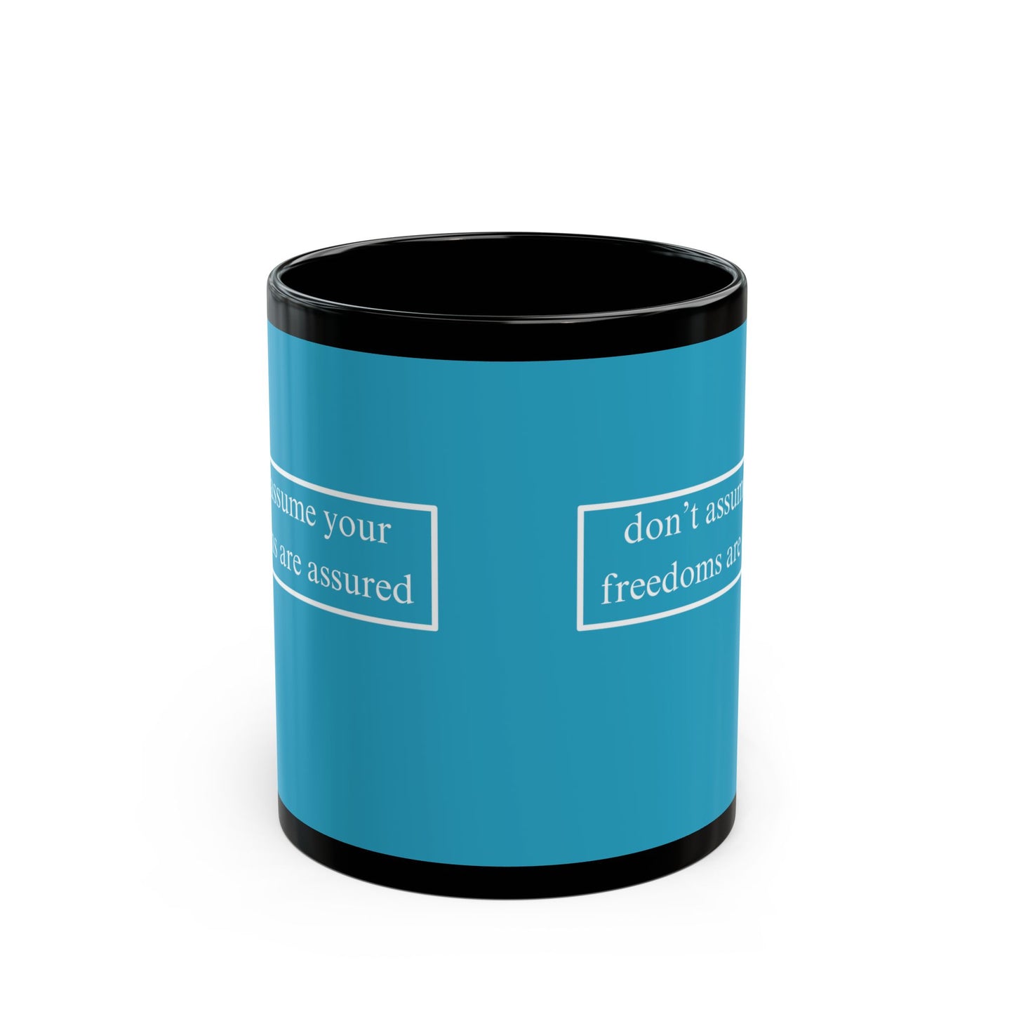 don't assume your freedoms are assured White font Turquoise Mug by theGreenDragonTavern.shop