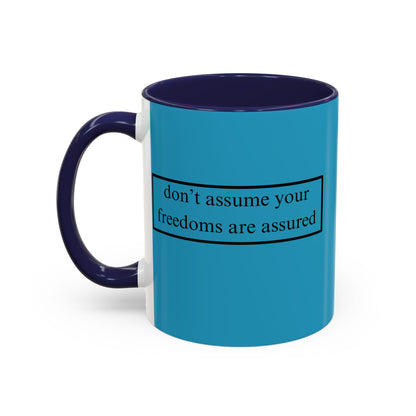 don't assume your freedoms are assured Black font Turquoise Accent Mug by theGreenDragonTavern.shop