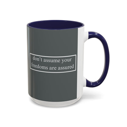 don't assume your freedoms are assured White font Grey Accent Mug by theGreenDragonTavern.shop