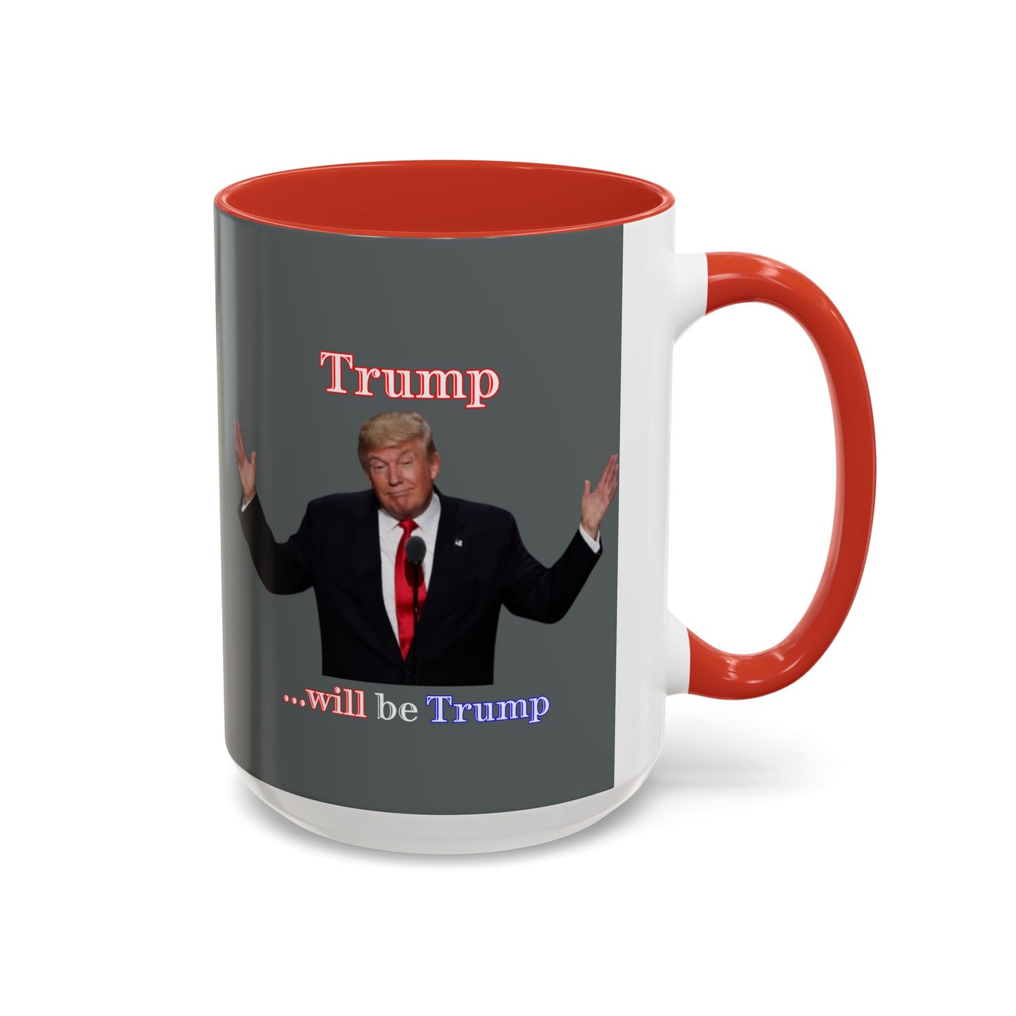 Trump...will be Trump Grey Accent Mug by theGreenDragonTavern.shop