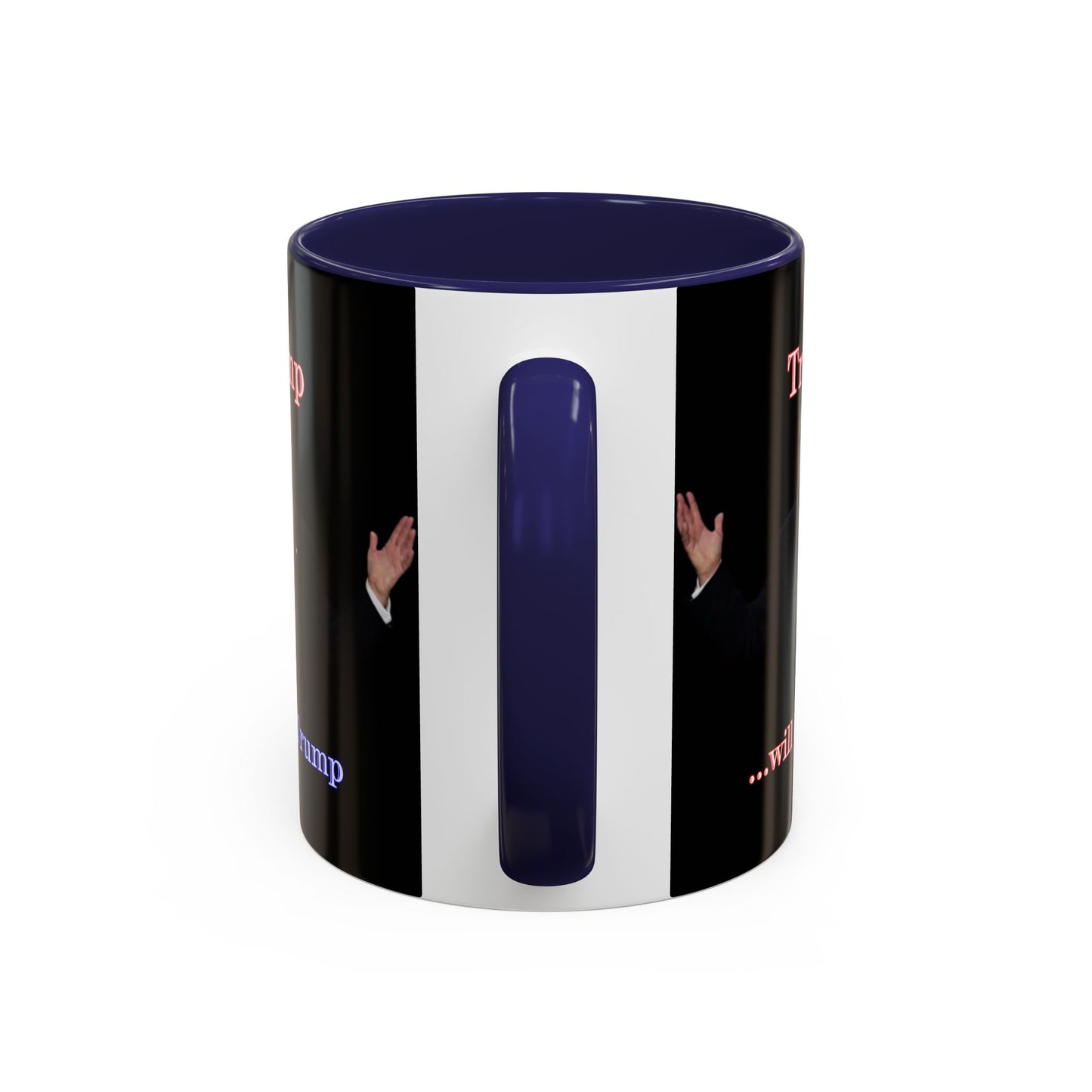 Trump...will be Trump Black Accent Mug by theGreenDragonTavern.shop