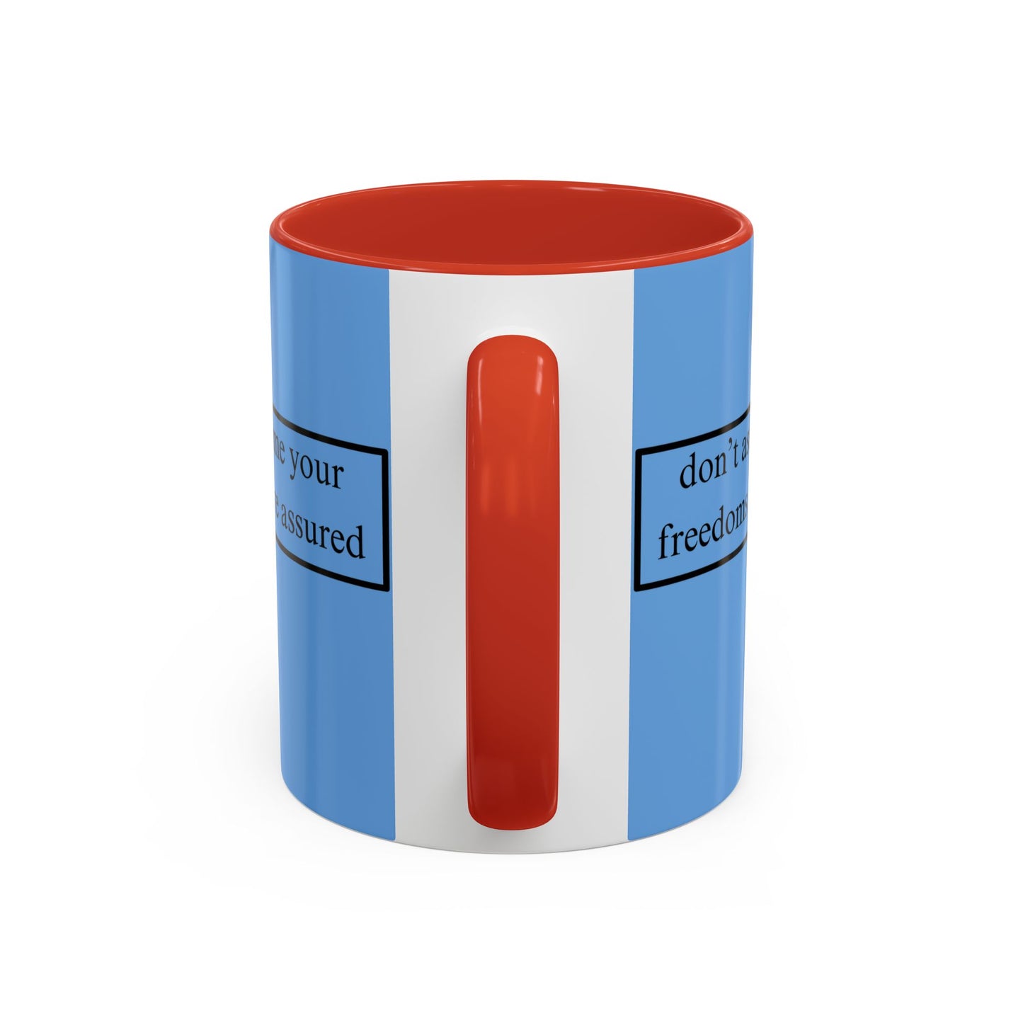 don't assume your freedoms are assured Black font Light Blue Accent Mug by theGreenDragonTavern.shop