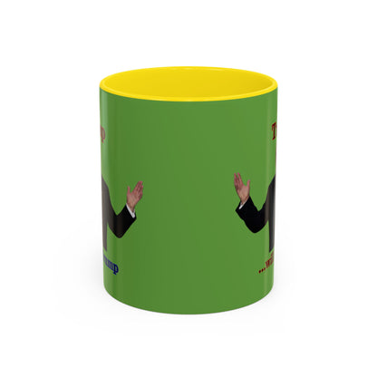 Trump...will be Trump Green Accent Mug by theGreenDragonTavern.shop