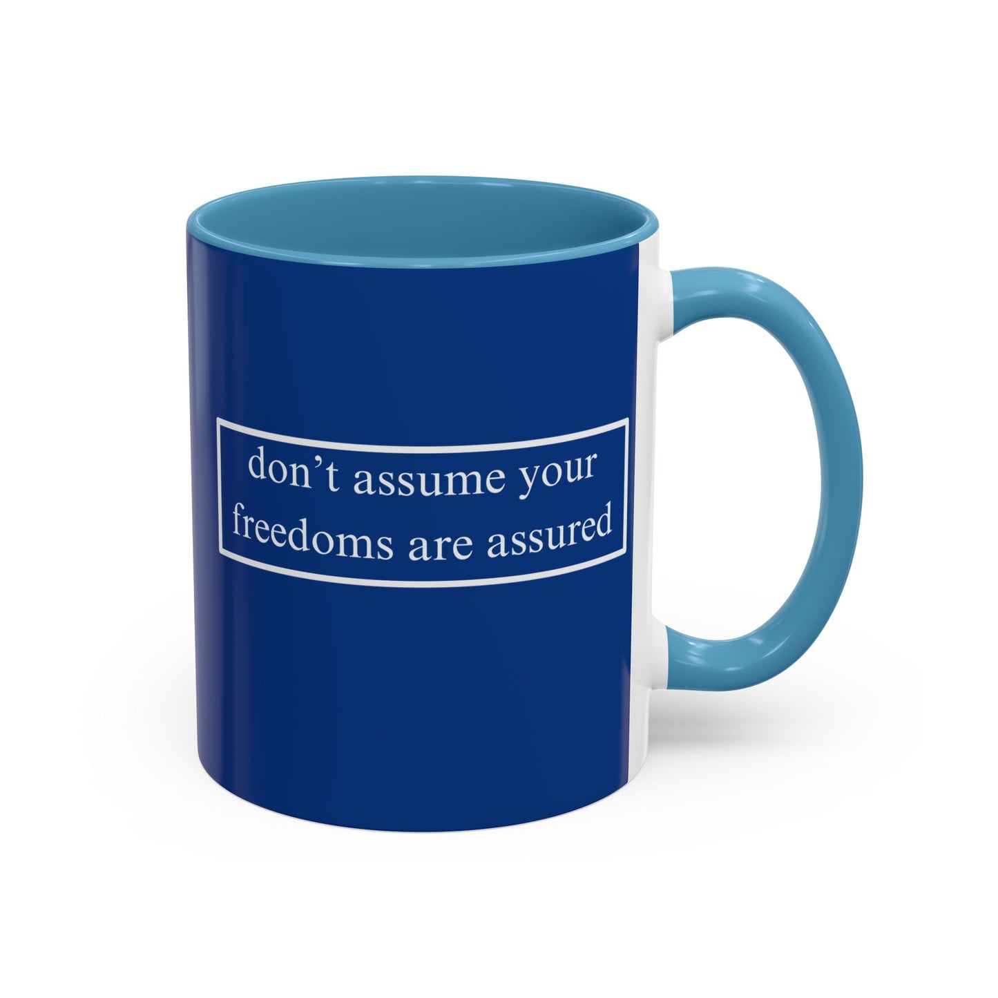 don't assume your freedoms are assured White font Blue Accent Mug by theGreenDragonTavern.shop