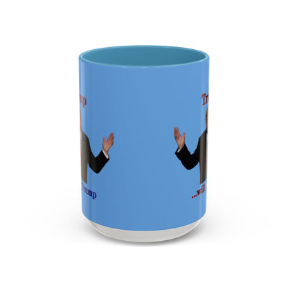 Trump...will be Trump Light Blue Accent Mug by theGreenDragonTavern.shop