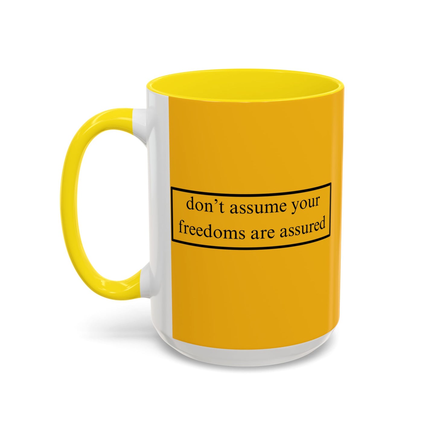 don't assume your freedoms are assured Black font Yellow Accent Mug by theGreenDragonTavern.shop