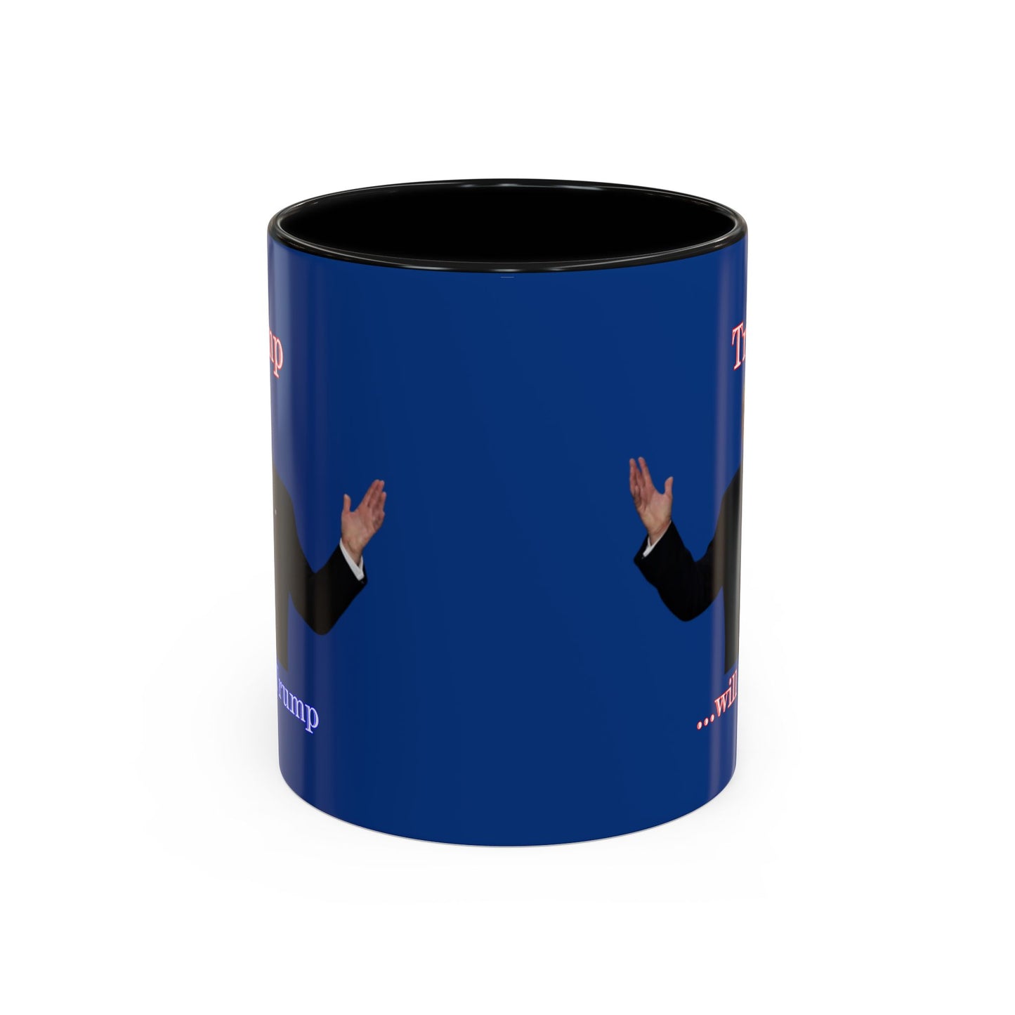 Trump...will be Trump Dark Blue Accent Mug by theGreenDragonTavern.shop